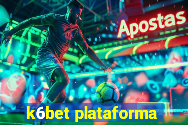 k6bet plataforma